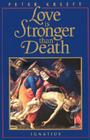 Love Is Stronger Than Death By Peter Kreeft Cover Image