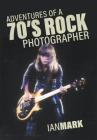 Adventures of a 70's Rock Photographer Cover Image