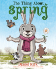 The Thing About Spring By Daniel Kirk Cover Image