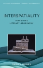 Interspatiality: Inhabiting Literary Geography By Sheila Hones Cover Image