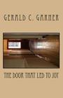 The Door That Led To Joy By Gerald C. Garner Cover Image