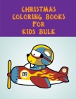 Christmas Coloring Books For Kids Bulk: Christmas Book, Easy and Funny Animal Images By Harry Blackice Cover Image
