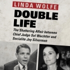 Double Life: The Shattering Affair Between Chief Judge Sol Wachtler and Socialite Joy Silverman Cover Image