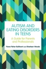 Autism and Eating Disorders in Teens: A Guide for Parents and Professionals By Fiona Fisher Bullivant, Sharleen Woods Cover Image