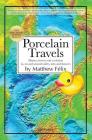 Porcelain Travels: Humor, Horror and Revelation in, on and around Toilets, Tubs and Showers By Matthew Felix Cover Image