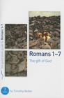 Romans 1-7: The Gift of God: 7 Studies for Individuals or Groups (Good Book Guides) By Timothy Keller Cover Image