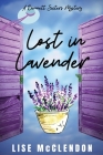 Lost in Lavender: a Bennett Sisters Mystery By Lise McClendon Cover Image
