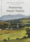 Pastoring Small Towns: Help and Hope for Those Ministering in Smaller Places Cover Image