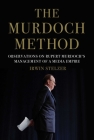 The Murdoch Method: Observations on Rupert Murdoch's Management of a Media Empire Cover Image