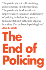 The End of Policing By Alex S. Vitale Cover Image