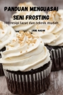 Panduan Menguasai Seni Frosting By Jane Razak Cover Image