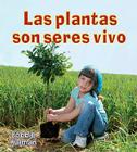 Las Plantas Son Seres Vivos (Plants Are Living Things) By Bobbie Kalman Cover Image