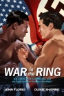 War in the Ring: Joe Louis, Max Schmeling, and the Fight between America and Hitler Cover Image