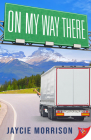 On My Way There By Jaycie Morrison Cover Image