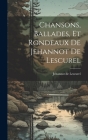 Chansons, Ballades, et Rondeaux de Jehannot de Lescurel By Jehannot De Lescurel Cover Image