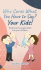 Who cares what you have to say? Your Kids!: Scriptures to pray/confess over your children. By Igioreu Okpetu Cover Image