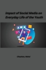 impact of Social Media on Everyday Life of the Youth By Chauhan Rahul Cover Image
