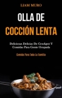 Olla De Cocción Lenta: Deliciosas delicias de crockpot y comidas para gente ocupada (Comida para toda la familia) By Liam Muro Cover Image