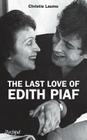 The Last Love of Edith Piaf (Archip.Ess.Doc.) By Christie Laume Cover Image