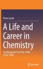 A Life and Career in Chemistry: Autobiography from the 1960s to the 1990s Cover Image