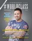 #WORLDCLASS Magazine - Entrepreneurship - Matthew David Hurtado By Worldclass Media Cover Image