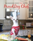 Proud Dog Chef: Tail-Wagging Good Treat Recipes By Melissa Gundersen, Donna Gundersen Cover Image