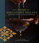 The Food of Singapore Malays: Gastronomic Travels Through the Archipelago Cover Image