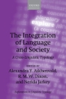 The Integration of Language and Society: A Cross-Linguistic Typology (Explorations in Linguistic Typology) By Alexandra Y. Aikhenvald (Editor), R. M. W. Dixon (Editor), Nerida Jarkey (Editor) Cover Image