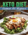 Keto Diet Cookbook For Beginners: Foolproof, Quick & Easy Keto Recipes for Healthy Eating Every Day By Allen Bledsoe Cover Image