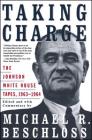 Taking Charge: The Johnson White House Tapes 1963 1964 By Michael R. Beschloss Cover Image