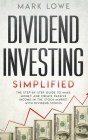 Dividend Investing: Simplified - The Step-by-Step Guide to Make Money and Create Passive Income in the Stock Market with Dividend Stocks ( Cover Image