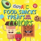I Spy ABC Food, Snacks, Treats and More Colors: Activity Book for Toddlers Ages 2+ By Plum Cover Image