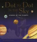 Dot to Dot in the Sky: Stories in the Planets By Joan Galat, Lorna Bennett (Illustrator) Cover Image