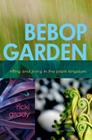 BeBop Garden: Riffing and jiving in the plant kingdom By Ricki Grady Cover Image
