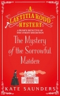 The Mystery of the Sorrowful Maiden (A Laetitia Rodd Mystery) By Kate Saunders Cover Image
