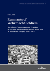 Remnants of Wehrmacht Soldiers: Burial and Commemoration Practices of German Soldiers of the Second World War in Russia and Europe, 1941 - 2023 (Studies in Contemporary History #10) By Machteld Venken (Editor), Nina Janz Cover Image