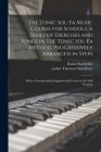 The Tonic Sol-fa Music Course for Schools. A Series of Exercises and Songs in the Tonic Sol-fa Method, Progressively Arranged in Steps; With a Corresp By Daniel Batchellor, Thomas Author Charmbury (Created by) Cover Image