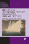 The Sea and Nineteenth-Century Anglophone Literary Culture By Steve Mentz (Editor), Martha Elena Rojas (Editor) Cover Image