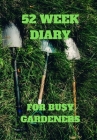 52 Week Diary for Busy Gardeners: Grass with Gardeners Tool Plan When You Will Plant Your Seeds and When You Will Harvest with This 2020 Diary By Krisanto Studios Cover Image