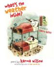 What's the Weather Inside? By Karma Wilson, Barry Blitt (Illustrator) Cover Image