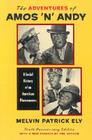The Adventures of Amos 'n' Andy: A Social History of an American Phenomenon By Melvin Patrick Ely Cover Image