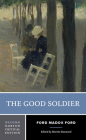 The Good Soldier: A Norton Critical Edition (Norton Critical Editions) By Ford Madox Ford, Martin Stannard (Editor) Cover Image