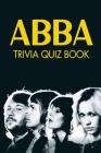 ABBA Trivia Quiz Book: The One With All The Questions Cover Image