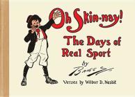 Oh Skin-Nay!: The Days of Real Sport By Clare Briggs (Illustrator), Wilbur D. Nesbit Cover Image