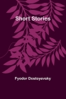 Short Stories By Fyodor Dostoyevsky Cover Image