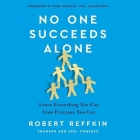 No One Succeeds Alone Lib/E: Learn Everything You Can from Everyone You Can By Robert Reffkin, Robert Reffkin (Read by) Cover Image