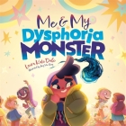 Me and My Dysphoria Monster: An Empowering Story to Help Children Cope with Gender Dysphoria By Laura Kate Dale, Hui Qing Ang (Illustrator) Cover Image
