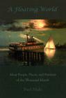 A Floating World: More People, Places, and Pastimes of the Thousand Islands Cover Image