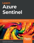 Learn Azure Sentinel: Integrate Azure security with artificial intelligence to build secure cloud systems Cover Image