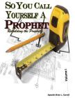 So You Call Yourself A Prophet: Rebuilding the Prophetic By Brian L. Carroll Cover Image